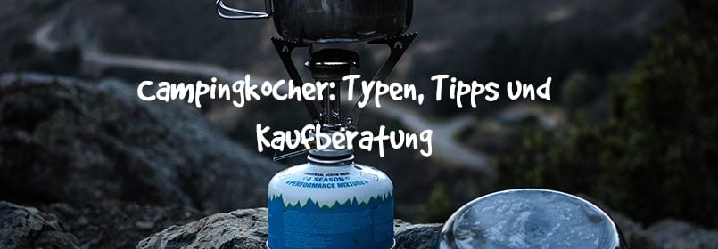 Campingkocher Typen, Tipps und Kaufberatung artikel