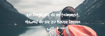 Dinge, die du mitnimmst, obwohl du sie zu Hause lassen willst artikelbild