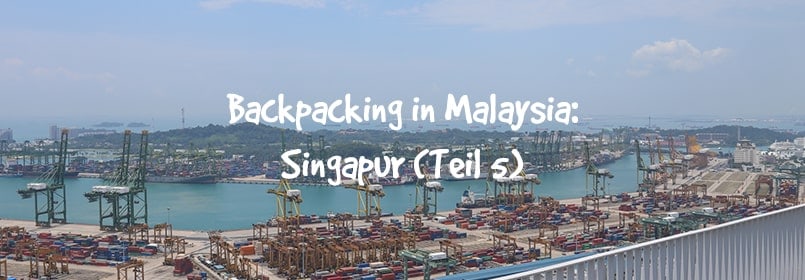 backpacking malaysia singapur