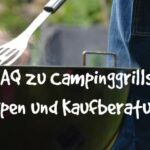 Campinggrills: Typen, Tipps und Kaufberatung