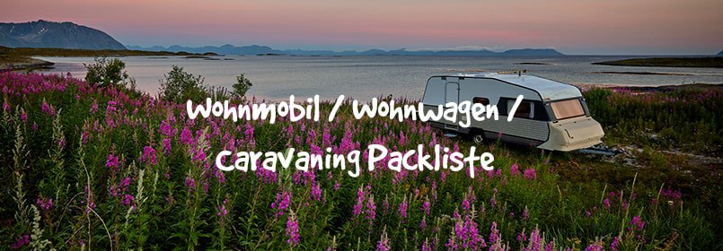 Packliste Wohnmobil / Wohnwagen / Caravaning