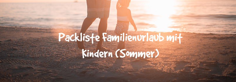 Sommerpackliste für Familien mit Kindern