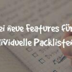 3 neue Features für individuelle Packlisten, die du kennen solltest features packlisten