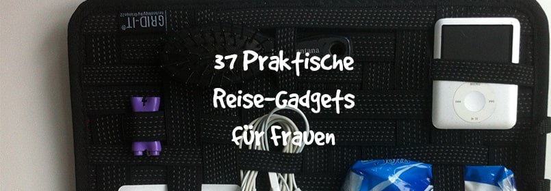 37 Reisegadgets für Frauen – Nützliche Dinge für unterwegs