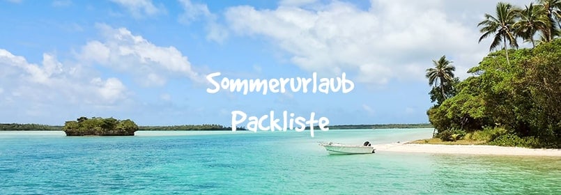 Die perfekte Packliste - Fünf Dinge, die du im Urlaub brauchst