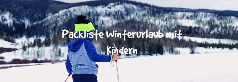 Winterpackliste für Familien mit Kindern