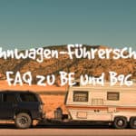 Wohnwagen-Führerschein: FAQ zu BE und B96