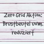 Exklusiv: Zero Grid Produkte reduziert [Werbung]